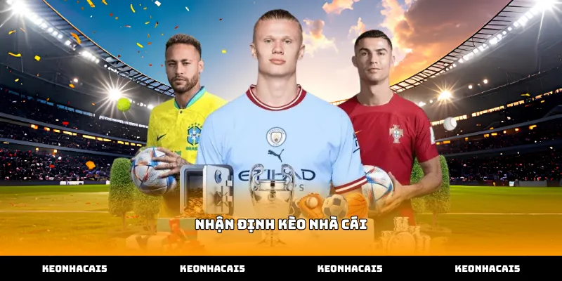 Cách thực hiện nhận định kèo nhà cái cực kỳ hiệu quả
