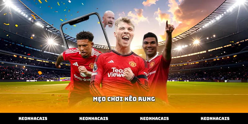 Cách xác định thời điểm vàng áp dụng mẹo chơi kèo rung